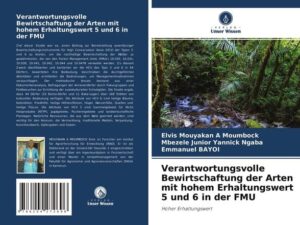 Verantwortungsvolle Bewirtschaftung der Arten mit hohem Erhaltungswert 5 und 6 in der FMU