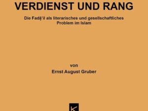 Verdienst und Rang : die Faḍāʾil als literar. u. gesellschaftl. Problem im Islam