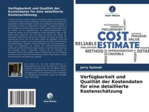 Verfügbarkeit und Qualität der Kostendaten für eine detaillierte Kostenschätzung