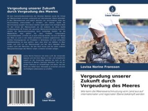 Vergeudung unserer Zukunft durch Vergeudung des Meeres