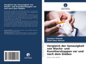 Vergleich der Genauigkeit von Wachs- und Kunstharzkappen vor und nach dem Gießen