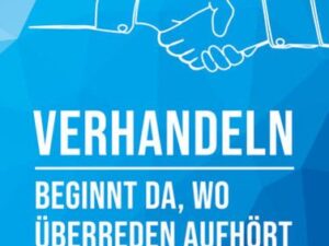 Verhandeln beginnt da, wo Überreden aufhört