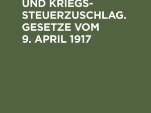 Verkehrs- und Kohlensteuer und Kriegssteuerzuschlag. Gesetze vom 9. April 1917