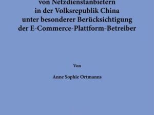 Verkehrssicherungspflichten von Netzdienstanbietern in der Volksrepublik China unter besonderer Berücksichtigung der E-Commerce-Plattform-Betreiber.