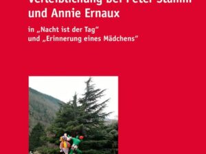 Verleiblichung bei Peter Stamm und Annie Ernaux