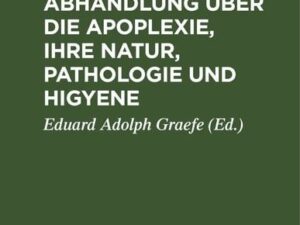 Versuch einer Abhandlung über die Apoplexie, ihre Natur, Pathologie und Higyene