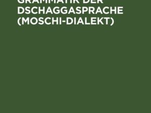 Versuch einer Grammatik der Dschaggasprache (Moschi-Dialekt)