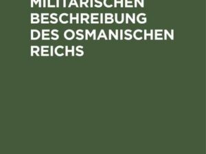 Versuch einer militarischen Beschreibung des osmanischen Reichs