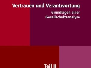 Vertrauen und Verantwortung: Grundlagen einer Gesellschaftsanalyse - Teil II: Wirtschaft