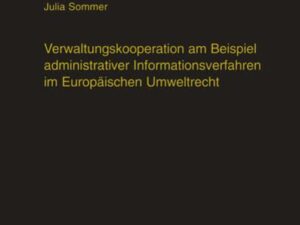 Verwaltungskooperation am Beispiel administrativer Informationsverfahren im Europäischen Umweltrecht