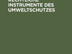 Verwaltungsrechtliche Instrumente des Umweltschutzes