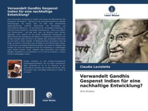 Verwandelt Gandhis Gespenst Indien für eine nachhaltige Entwicklung?