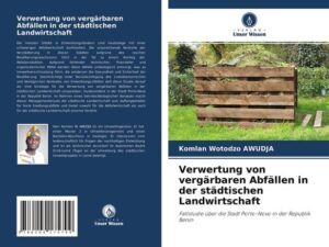 Verwertung von vergärbaren Abfällen in der städtischen Landwirtschaft