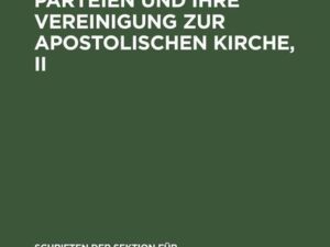 Vier urchristliche Parteien und ihre Vereinigung zur Apostolischen Kirche, II