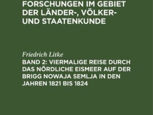 Viermalige Reise durch das nördliche Eismeer auf der Brigg Nowaja Semlja in den Jahren 1821 bis 1824