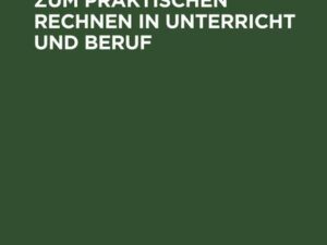 Vierstellige Tafeln zum praktischen Rechnen in Unterricht und Beruf