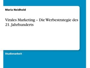 Virales Marketing ¿ Die Werbestrategie des 21. Jahrhunderts