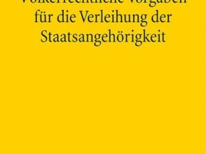 Völkerrechtliche Vorgaben für die Verleihung der Staatsangehörigkeit