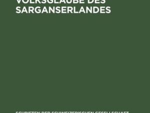 Volksbrauch und Volksglaube des Sarganserlandes