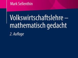 Volkswirtschaftslehre – mathematisch gedacht