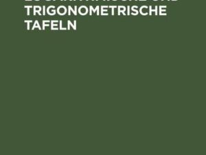 Vollständige logarithmische und trigonometrische Tafeln