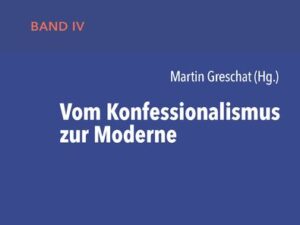 Vom Konfessionalismus zur Moderne