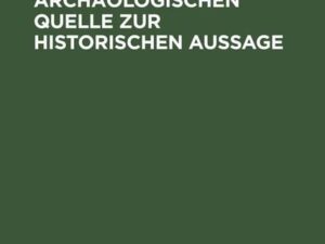 Von der archäologischen Quelle zur historischen Aussage