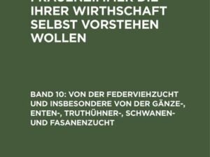 Von der Federviehzucht und insbesondere von der Gänze-, Enten-, Truthühner-, Schwanen- und Fasanenzucht