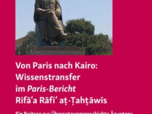 Von Paris nach Kairo: Wissenstransfer im Paris-Bericht Rifāʿa Rāfiʿ aṭ-Ṭahṭāwīs