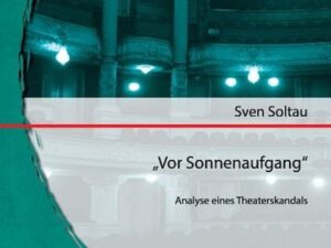 "Vor Sonnenaufgang": Analyse eines Theaterskandals