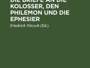 Vorlesungen über die Briefe an die Kolosser, den Philemon und die Ephesier