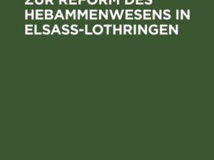 Vorschläge zur Reform des Hebammenwesens in Elsaß-Lothringen