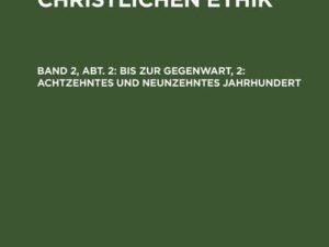 W. Gass: Geschichte der christlichen Ethik / Bis zur Gegenwart, 2: Achtzehntes und neunzehntes Jahrhundert