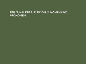 W. Wilmanns: Deutsche Grammatik / Flexion, 2: Nomen und Pronomen