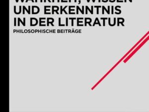 Wahrheit, Wissen und Erkenntnis in der Literatur