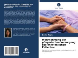 Wahrnehmung der pflegerischen Versorgung des onkologischen Patienten