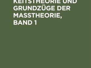 Wahrscheinlichkeitstheorie und Grundzüge der Maßtheorie, Band 1