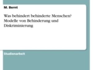 Was behindert behinderte Menschen? Modelle von Behinderung und Diskriminierung