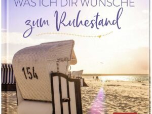 Was ich dir wünsche zum Ruhestand