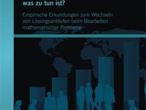 Was tun, wenn man nicht mehr weiß, was zu tun ist? Empirische Erkundungen zum Wechseln von Lösungsanläufen beim Bearbeiten mathematischer Probleme