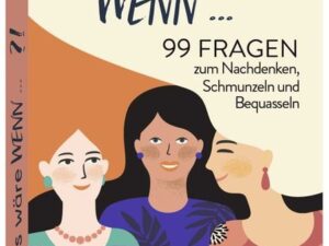 Was wäre wenn ...?! 99 Fragen zum Nachdenken, Schmunzeln und Bequasseln