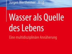 Wasser als Quelle des Lebens