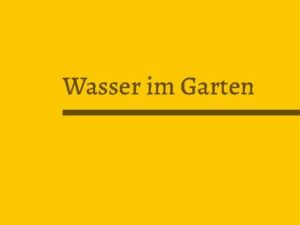 Wasser im Garten