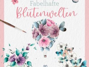 Watercolor – Fabelhafte Blütenwelten