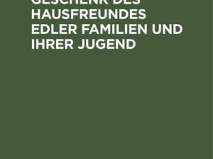 Weihnachtsgeschenk des Hausfreundes edler Familien und ihrer Jugend