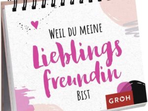 Weil du meine Lieblingsfreundin bist