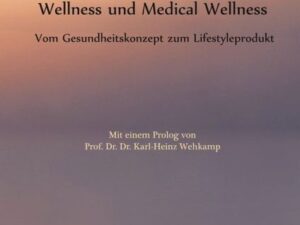 Wellness und Medical Wellness: Vom Gesundheitskonzept zum Lifestyleprodukt