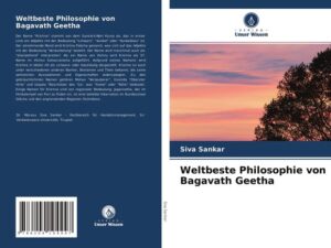 Weltbeste Philosophie von Bagavath Geetha