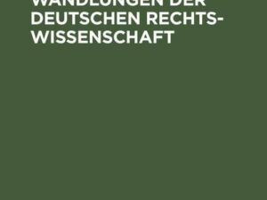 Wendungen und Wandlungen der Deutschen Rechtswissenschaft