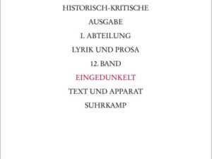 Werke. Historisch-kritische Ausgabe. I. Abteilung: Lyrik und Prosa